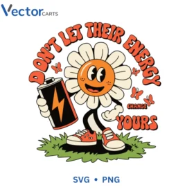 DONT LET THEIR ENERGY Svg Png For Tshirt Vector Design