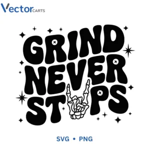 GRIND NEVER Svg Png For Tshirt Vector Design