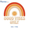 Good vibes only Svg Png For Tshirt Vector Design