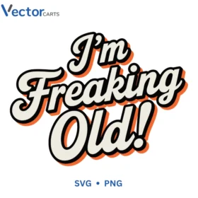 Im freaking old Svg Png For Tshirt Vector Design