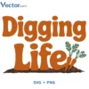 Digging life Svg Png For Tshirt Vector Design