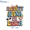 HAPPIEST NANA ON EARTH Svg Png For Tshirt Vector Design