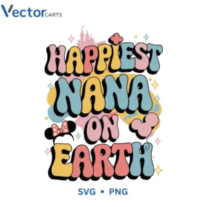 HAPPIEST NANA ON EARTH Svg Png For Tshirt Vector Design