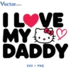 I LOVE MY DADDY Svg Png For Tshirt Vector Design