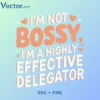 I M NOT BOSSY Svg Png For Tshirt Vector Design