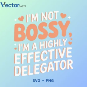 I M NOT BOSSY Svg Png For Tshirt Vector Design