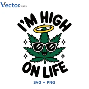 IM HIGH ON LIFE Svg Png For Tshirt Vector Design