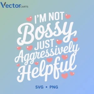 IM NOT BOSSY 1 Svg Png For Tshirt Vector Design