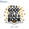 IT S A Good day to read a book Svg Png For Tshirt Vector Design