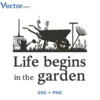 Life begins in the garden Svg Png For Tshirt Vector Design