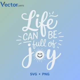 Life can be tull to joy Svg Png For Tshirt Vector Design