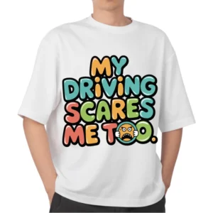 MY DRIVING SCARES ME TOO