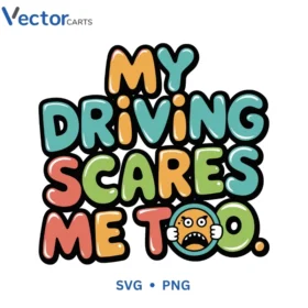 MY DRIVING SCARES ME TOO Svg Png For Tshirt Vector Design