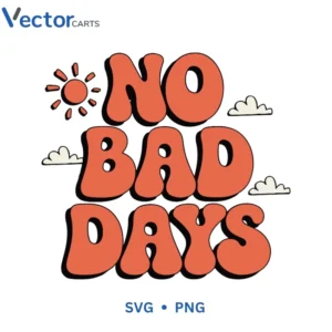 NO BAD DAYS Svg Png For Tshirt Vector Design