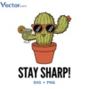 Stay sharp Svg Png For Tshirt Vector Design