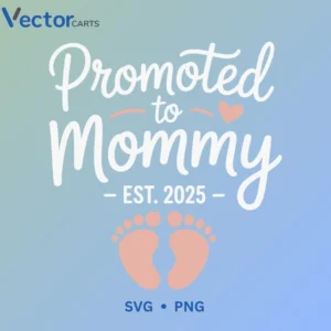 Promoted Mommy Svg Png For Tshirt Vector Design