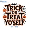 Trick or treat yo self Svg Png For Tshirt Vector Design