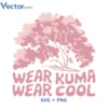 WEAR KUMA WEAR COOL Svg Png For Tshirt Vector Design