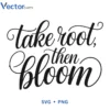 take root, bloom Svg Png For Tshirt Vector Design
