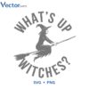 What’s Up Witches SVG Cute Witch Flying Broom Halloween Design